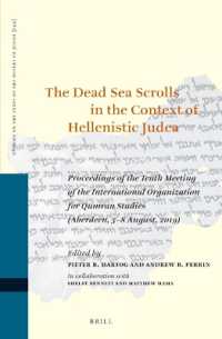 The Dead Sea Scrolls in the Context of Hellenistic Judea : Proceedings of the Tenth Meeting of the International Organization for Qumran Studies (Aberdeen, 5-8 August, 2019) (Studies on the Texts of the Desert of Judah)