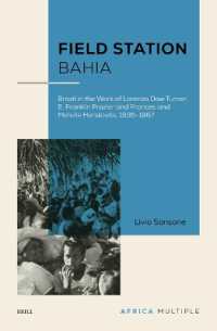 Field Station Bahia : Brazil in the Work of Lorenzo Dow Turner, E. Franklin Frazier and Frances and Melville Herskovits, 1935-1967 (Africa Multiple)