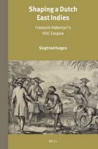 Shaping a Dutch East Indies : François Valentyn's VOC Empire (Verhandelingen van het Koninklijk Instituut voor Taal-, Land- en Volkenkunde)