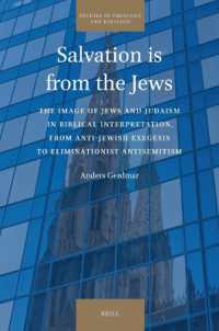 Salvation is from the Jews : The Image of Jews and Judaism in Biblical Interpretation, from Anti-Jewish Exegesis to Eliminationist Antisemitism (Studies in Theology and Religion)