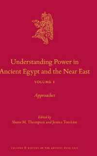 Understanding Power in Ancient Egypt and the Near East, Volume 1 : Approaches (Culture and History of the Ancient Near East)