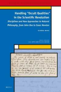 Handling 'Occult Qualities' in the Scientific Revolution : Disciplines and New Approaches to Natural Philosophy, from John Dee to Isaac Newton (Medieval and Early Modern Philosophy and Science)