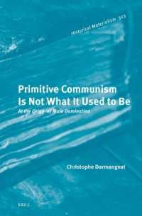 Primitive Communism Is Not What It Used to Be : At the Origin of Male Domination (Historical Materialism Book Series)