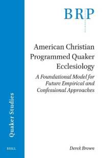 American Christian Programmed Quaker Ecclesiology : A Foundational Model for Future Empirical and Confessional Approaches (Brill Research Perspectives in Humanities and Social Sciences / Brill Research Perspectives in Quaker Studies)