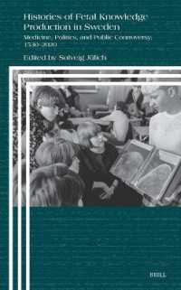 Histories of Fetal Knowledge Production in Sweden : Medicine, Politics, and Public Controversy, 1530-2020 (Clio Medica)