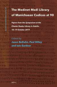 The Medinet Madi Library of Manichaean Codices at 90 : Papers from the Symposium at the Chester Beatty Library in Dublin, 18-19 October 2019 (Nag Hammadi and Manichaean Studies)