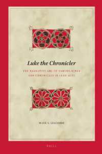Luke the Chronicler : The Narrative Arc of Samuel-Kings and Chronicles in Luke-Acts (Biblical Interpretation Series)