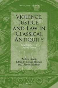 Violence, Justice, and Law in Classical Antiquity : Collected Papers of Andrew Lintott (Impact of Empire)