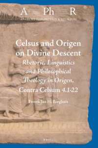 Celsus and Origen on Divine Descent : Rhetoric, Linguistics and Philosophical Theology in Origen, Contra Celsum 4.1-22 (Ancient Philosophy & Religion)