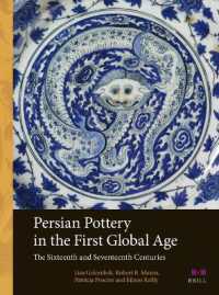 Persian Pottery in the First Global Age : The Sixteenth and Seventeenth Centuries
