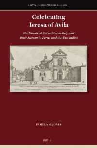 Celebrating Teresa of Avila : The Discalced Carmelites in Italy and Their Mission to Persia and the East Indies (Catholic Christendom, 1300-1700)