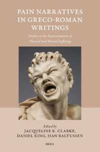 Pain Narratives in Greco-Roman Writings : Studies in the Representation of Physical and Mental Suffering (Studies in Ancient Medicine)