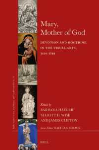 Mary, Mother of God : Devotion and Doctrine in the Visual Arts, 1450-1700 (Brill's Studies on Art, Art History, and Intellectual History)