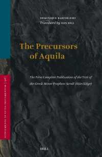 The Precursors of Aquila : The First Complete Publication of the Text of the Greek Minor Prophets Scroll (8ḤevXIIgr), Preceded by a Study of the Greek Translations and Recensions of the Bible Conducted in the First Century CE under the Influenc