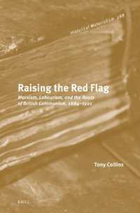 Raising the Red Flag : Marxism, Labourism, and the Roots of British Communism, 1884-1921 (Historical Materialism Book Series)