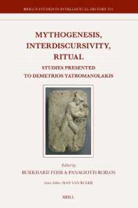 Mythogenesis, Interdiscursivity, Ritual : Studies Presented to Demetrios Yatromanolakis (Brill's Studies in Intellectual History)