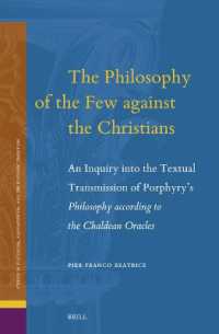 The Philosophy of the Few against the Christians : An Inquiry into the Textual Transmission of Porphyry's Philosophy according to the Chaldean Oracles (Studies in Platonism, Neoplatonism, and the Platonic Tradition)
