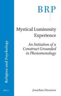 Mystical Luminosity Experience : An Initiation of a Construct Grounded in Phenomenology (Brill Research Perspectives in Humanities and Social Sciences / Brill Research Perspectives in Religion and Psychology)
