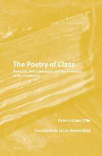 The Poetry of Class : Romantic Anti-Capitalism and the Invention of the Proletariat (Historical Materialism Book Series)