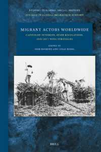 Migrant Actors Worldwide : Capitalist Interests, State Regulations, and Left-Wing Strategies (Studies in Global Social History / Studies in Global Migration History)