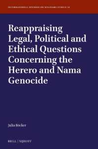 Reappraising Legal, Political and Ethical Questions Concerning the Herero and Nama Genocide (International Studies on Military Ethics)