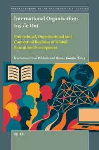 International Organisations inside Out : Professional, Organisational and Contextual Realities of Global Education Development (Breakthroughs in the Sociology of Education)