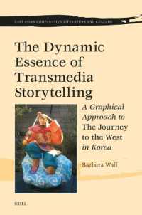 The Dynamic Essence of Transmedia Storytelling : A Graphical Approach to the Journey to the West in Korea (East Asian Comparative Literature and Culture)