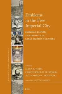 Emblems in the Free Imperial City : Emblems, Empire, and Identity in Early Modern Nürnberg (Brill's Studies on Art, Art History, and Intellectual History)