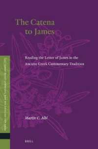 The Catena to James : Reading the Letter of James in the Ancient Greek Commentary Tradition (Texts and Editions for New Testament Study)