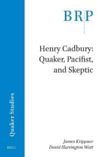 Henry Cadbury : Quaker, Pacifist, and Skeptic (Brill Research Perspectives in Humanities and Social Sciences / Brill Research Perspectives in Quaker Studies)