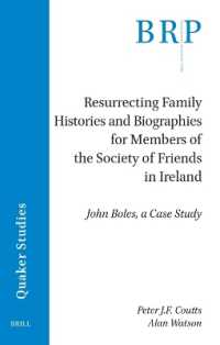 Resurrecting Family Histories and Biographies for Members of the Society of Friends in Ireland : John Boles, a Case Study (Brill Research Perspectives in Humanities and Social Sciences / Brill Research Perspectives in Quaker Studies)