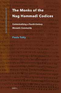 The Monks of the Nag Hammadi Codices : Contextualising a Fourth-Century Monastic Community (Nag Hammadi and Manichaean Studies)