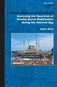 Muslim Empowerment in Ghana : Analysing the Spectrum of Muslim Social Mobilization during the Internet Age (Islam in Africa)
