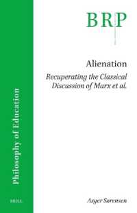 Alienation. Recuperating the Classical Discussion of Marx et al. (Brill Research Perspectives in Humanities and Social Sciences / Brill Research Perspectives in Philosophy of Education)