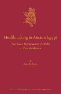 Healthmaking in Ancient Egypt : The Social Determinants of Health at Deir el-Medina (Culture and History of the Ancient Near East)