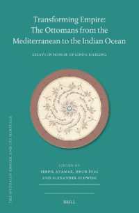 Transforming Empire: the Ottomans from the Mediterranean to the Indian Ocean : Essays in Honor of Linda Darling (Ottoman Empire & its Heritage)