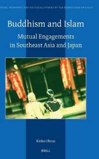 仏教とイスラーム：東南アジアと日本における相互的関与<br>Buddhism and Islam : Mutual Engagements in Southeast Asia and Japan (Social, Economic and Political Studies of the Middle East and Asia)