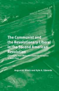 The Communist and the Revolutionary Liberal in the Second American Revolution : Comparing Karl Marx and Frederick Douglass in Real-Time (Historical Materialism Book Series)
