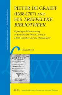 Pieter de Graeff (1638-1707) and his treffelyke bibliotheek : Exploring and Reconstructing an Early Modern Private Library as a Book Collection and as a Physical Space (Library of the Written Word - the Handpress World)