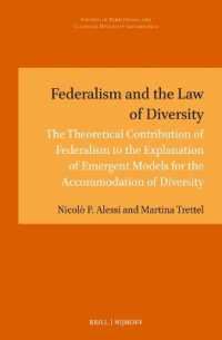 Federalism and the Law of Diversity : The Theoretical Contribution of Federalism to the Explanation of Emergent Models for the Accommodation of Diversity (Studies in Territorial and Cultural Diversity Governance)