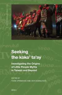 Seeking the koko' ta'ay : Investigating the Origins of Little People Myths in Taiwan and Beyond (Brill Series in Taiwan Studies)