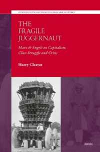 The Fragile Juggernaut : Marx & Engels on Capitalism, Class Struggle and Crisis (Studies in Political Economy of Global Labor and Work)