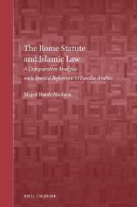 The Rome Statute and Islamic Law : A Comparative Analysis with Special Reference to Saudia Arabia (Brill's Arab and Islamic Laws Series)