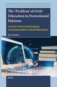 The 'Problem' of Girls' Education in Postcolonial Pakistan : A Study of Postcolonial Islamic Governmentalities in Rural Balochistan (Global Education in the 21st Century)