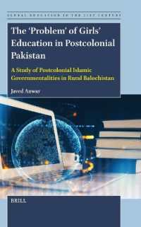The 'Problem' of Girls' Education in Postcolonial Pakistan : A Study of Postcolonial Islamic Governmentalities in Rural Balochistan (Global Education in the 21st Century)