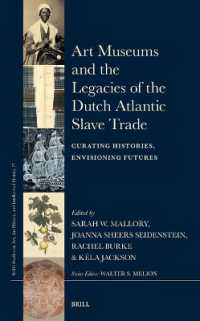 Art Museums and the Legacies of the Dutch Atlantic Slave Trade : Curating Histories, Envisioning Futures (Brill's Studies on Art, Art History, and Intellectual History)