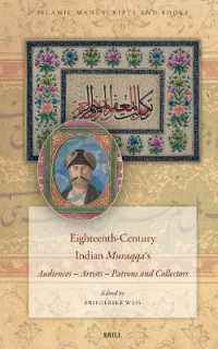 Eighteenth-Century Indian Muraqqaʿs : Audiences - Artists - Patrons and Collectors (Islamic Manuscripts and Books)