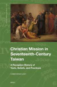 Christian Mission in Seventeenth-Century Taiwan : A Reception History of Texts, Beliefs, and Practices (Brill Series in Taiwan Studies)