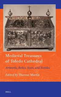Medieval Treasures of Toledo Cathedral : Artworks, Relics, Texts, and Textiles (Art and Material Culture in Medieval and Renaissance Europe)