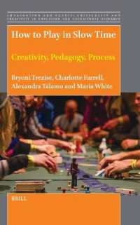 How to Play in Slow Time : Creativity, Pedagogy, Process (Imagination and Praxis: Criticality and Creativity in Education and Educational Research)